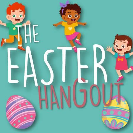 Easter Hangout